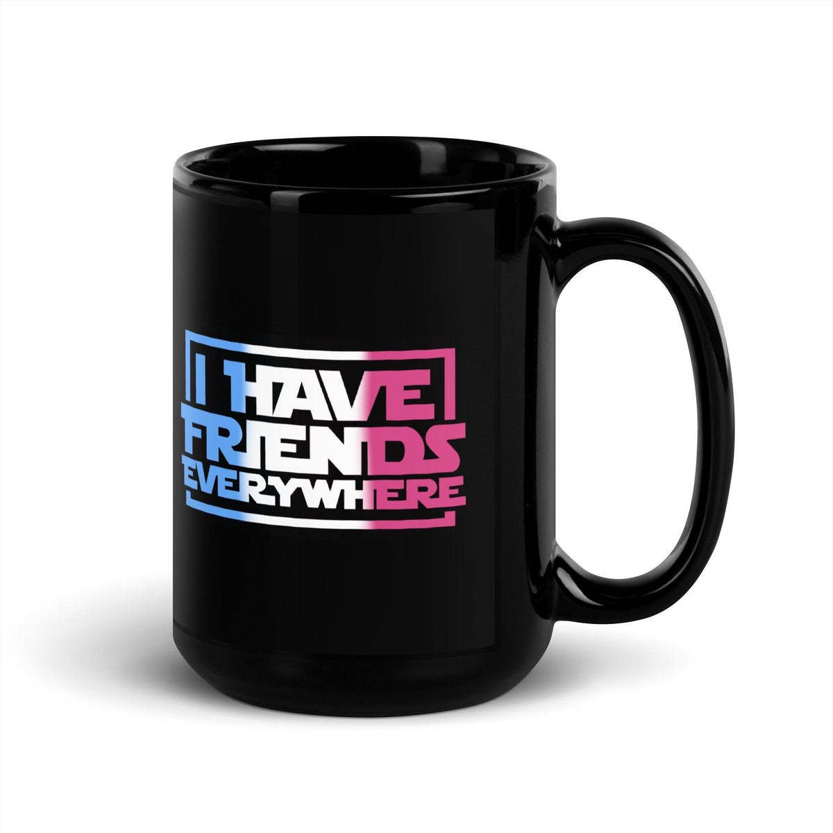 I Have Friends Everywhere Trans Pride 15oz Coffee Mug